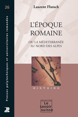 L'époque romaine - Laurent Flutsch - Presses Polytechniques Universitaires Romandes