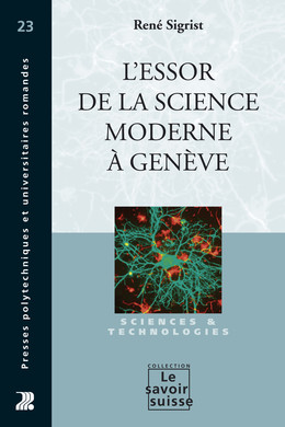 L'essor de la science moderne à Genève - René Sigrist - Presses Polytechniques Universitaires Romandes