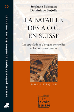 La bataille des A.O.C. en Suisse - Stéphane Boisseaux, Dominique Barjolle - Presses Polytechniques Universitaires Romandes