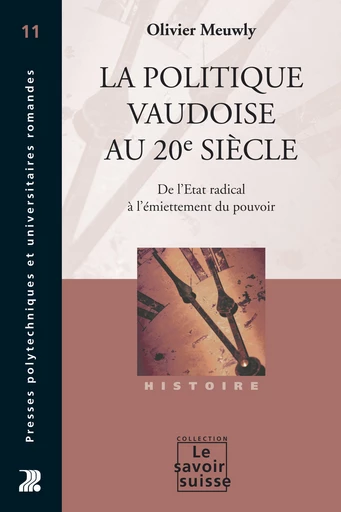 La politique vaudoise au 20e siècle - Olivier Meuwly - Presses Polytechniques Universitaires Romandes