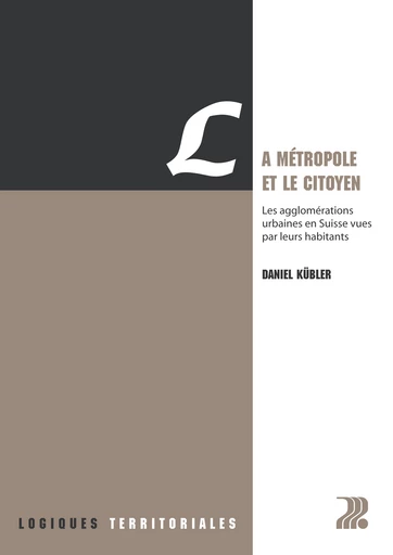 La métropole et le citoyen - Daniel Kübler - Presses Polytechniques Universitaires Romandes