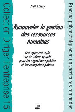 Renouveler la gestion des ressources humaines - Yves Émery - Presses Polytechniques Universitaires Romandes