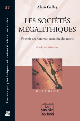 Les sociétés mégalithiques - Alain Gallay - Presses Polytechniques Universitaires Romandes