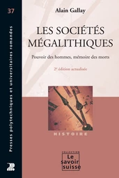 Les sociétés mégalithiques - Alain Gallay - Presses Polytechniques Universitaires Romandes