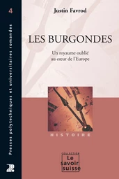 Les Burgondes - Justin Favrod - Presses Polytechniques Universitaires Romandes