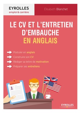 Le CV et l'entretien d'embauche en anglais - Elisabeth Blanchet - Editions Eyrolles