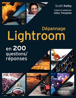 Dépannage Lightroom en 200 questions/réponses - Scott Kelby - Editions Eyrolles
