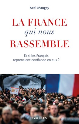 La France qui nous rassemble - Axel Maugey - Editions Eyrolles