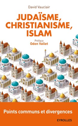 Judaïsme, christianisme, islam - David Vauclair - Editions Eyrolles