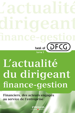 L'actualité du dirigeant finance-gestion - Tome 3 -  DFCG - Eyrolles