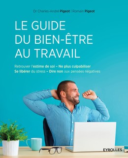 Le guide du bien-être au travail - Romain Pigeot, Charles-André Pigeot - Editions Eyrolles
