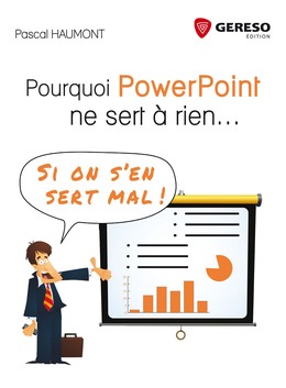 Pourquoi PowerPoint ne sert à rien... - Pascal Haumont - Gereso
