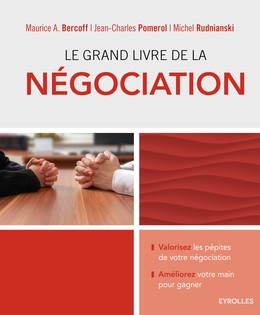 Le grand livre de la négociation - Michel Rudnianski, Jean-Charles Pomerol, Maurice A. Bercoff - Editions Eyrolles