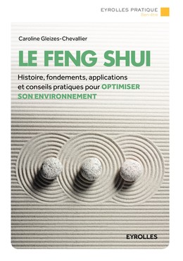 Le Feng Shui - Caroline Gleizes-Chevallier - Editions Eyrolles