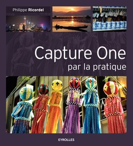 Capture One par la pratique - Philippe Ricordel - Editions Eyrolles