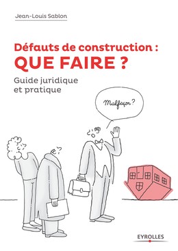 Défauts de construction : que faire ? - Jean-Louis Sablon - Editions Eyrolles