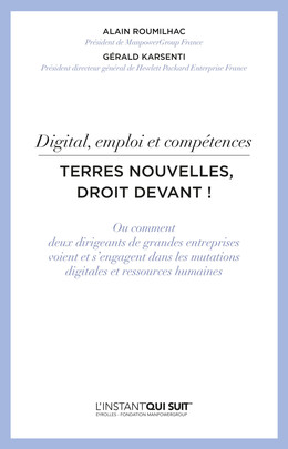Digital, emploi et compétences - Terres nouvelles, droit devant ! - Alain Roumilhac, Gérald Karsenti - Eyrolles