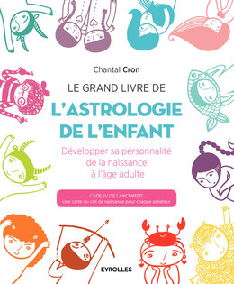 Le grand livre de l'astrologie de l'enfant - Chantal Cron - Eyrolles