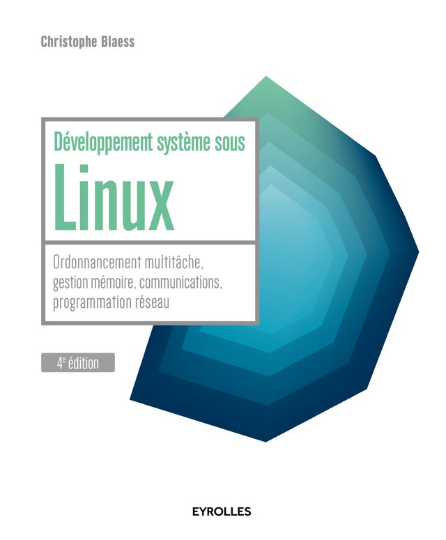 Développement système sous Linux - Christophe Blaess - Editions Eyrolles