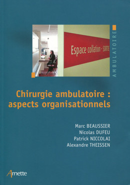 La chirurgie ambulatoire - Alexandre Theissen, Patrick Nicolaï, Nicolas Dufeu, Marc Beaussier - John Libbey