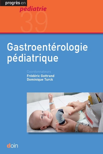 Gastroentérologie pédiatrique - Dominique Turck, Frédéric Gottrand - JLE