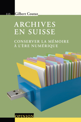 Archives en Suisse - Gilbert Coutaz - Presses Polytechniques Universitaires Romandes