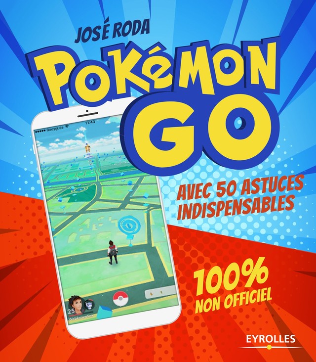 Pokémon GO 100% non officiel - José Roda - Editions Eyrolles