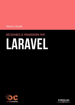 Découvrez le framework PHP Laravel - Maurice Chavelli - Editions Eyrolles