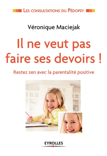 Il ne veut pas faire ses devoirs ! - Véronique Maciejak - Eyrolles