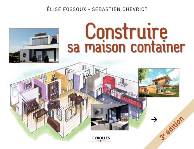 Construire sa maison container - Sébastien Chevriot, Elise Fossoux - Editions Eyrolles
