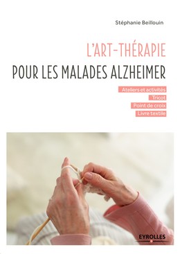 L'art-thérapie pour les malades Alzheimer - Stéphanie Beillouin - Editions Eyrolles
