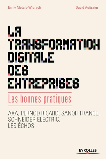 La transformation digitale des entreprises - David Autissier, Emily Metais-Wiersch - Eyrolles