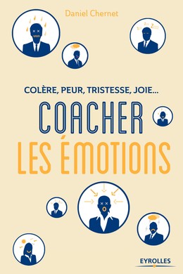 Coacher les émotions - Daniel Chernet - Editions Eyrolles