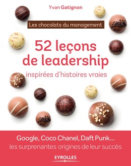 52 leçons de leadership inspirées d'histoires vraies - Yvan Gatignon - Editions Eyrolles