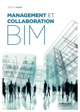 Management et collaboration BIM - Serge K. Levan - Editions Eyrolles