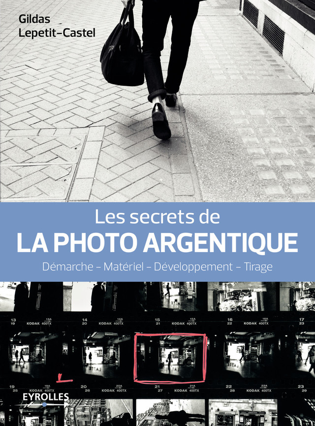 Les secrets de la photo argentique - Gildas Lepetit-Castel - Eyrolles