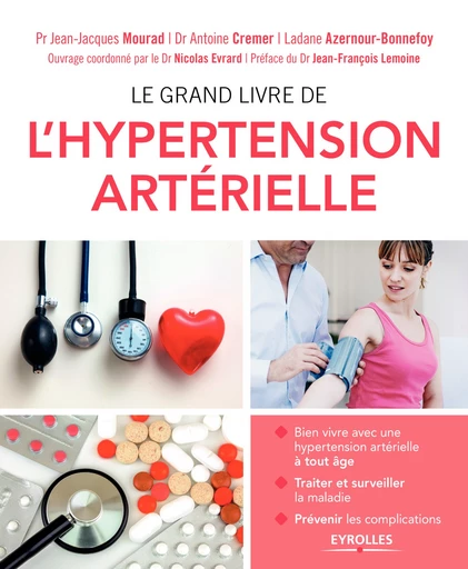 Le grand livre de l'hypertension artérielle - Antoine Cremer, Ladane Azernour-Bonnefoy, Jean-Jacques Mourad - Editions Eyrolles