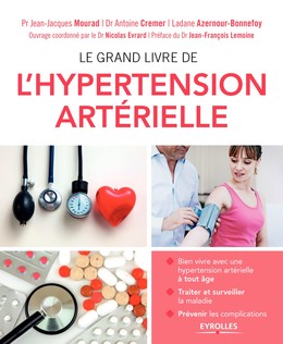 Le grand livre de l'hypertension artérielle - Antoine Cremer, Ladane Azernour-Bonnefoy, Jean-Jacques Mourad - Editions Eyrolles