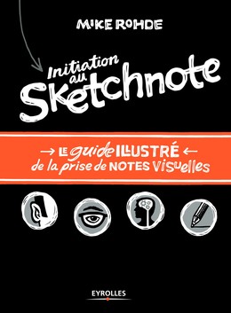 Initiation au sketchnote - Mike Rohde - Editions Eyrolles