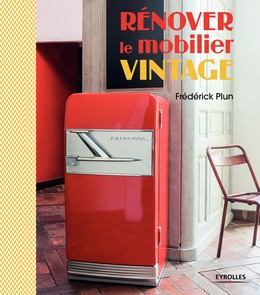 Rénover le mobilier vintage - Frédérick Plun - Editions Eyrolles