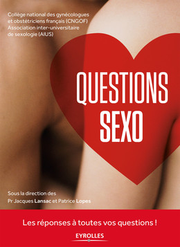 Questions Sexo - Caroline Bee, Patrice Lopès, Jacques Lansac,  Collège national des gynécologues et obstétriciens français (CNGOF) - Eyrolles