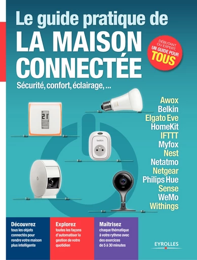 Le guide pratique de la maison connectée - Fabrice Neuman - Editions Eyrolles