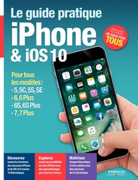 Le guide pratique iPhone et iOS 10