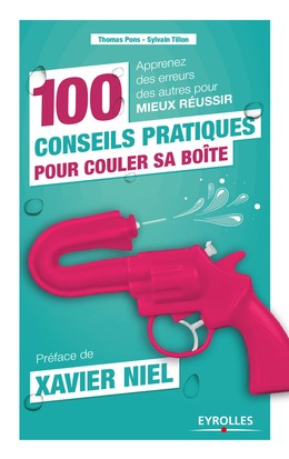100 conseils pratiques pour couler sa boîte - Sylvain Tillon, Thomas Pons - Editions Eyrolles