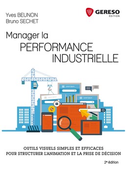 Manager la performance industrielle - Bruno Séchet, Yves Beunon - Gereso