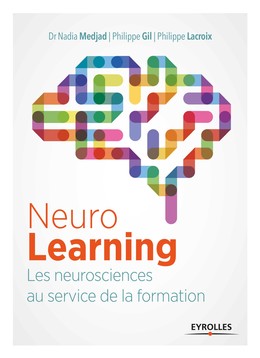 Neurolearning - Philippe Lacroix, Philippe Gil, Nadia Medjad - Editions Eyrolles