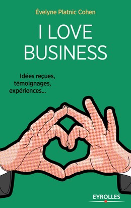 I love business -  - Editions Eyrolles