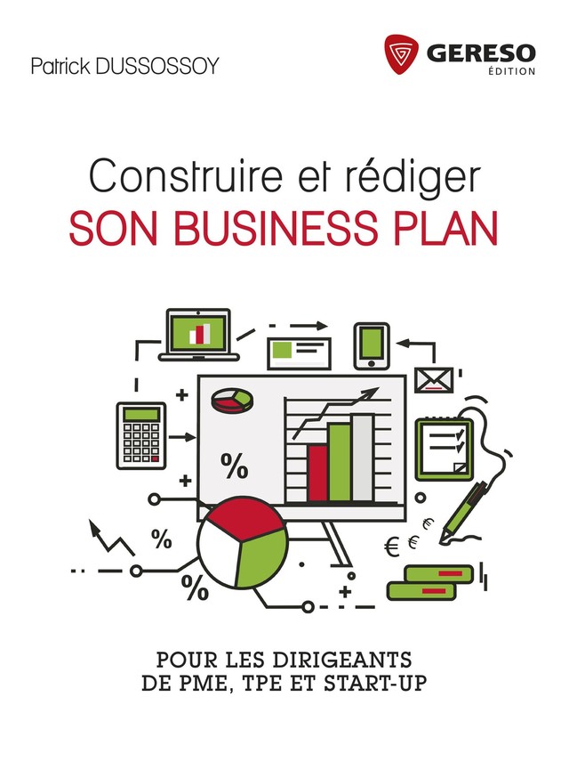 Construire et rédiger son business plan - Patrick Dussossoy - Gereso