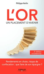 L'or, un placement d'avenir - 2e édition augmentée - Philippe Herlin - Eyrolles