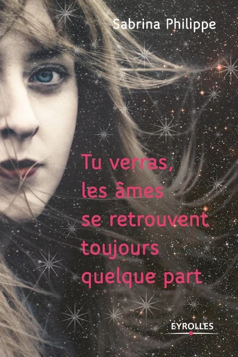 Tu verras les âmes se retrouvent toujours quelque part - Sabrina Philippe - Eyrolles